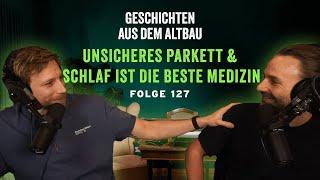 #127 - Unsicheres Parkett und Schlaf ist die beste Medizin | Geschichten aus dem Altbau - Vodcast