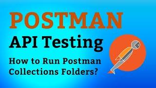 Postman Tutorial #15 How to Execute Postman Collections Folders?