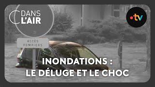 Inondations : le déluge et le choc - C dans l'air - 18.10.24