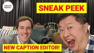 Sneak Peek: A NEW Caption Editor!