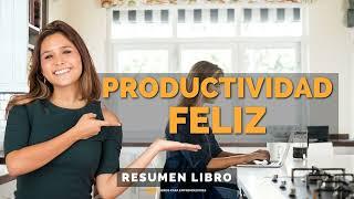  Productividad Feliz - Un Resumen de Libros para Emprendedores