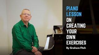 Piano Lesson on Creating your Own Exercises