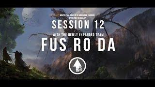 Level Up! Session 12 FUS RO DA