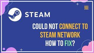 Could Not Connect To Steam Network – How To Fix?