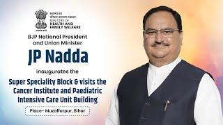 JP Nadda during the inauguration of Super Speciality Block at SKMCH in Muzaffarpur, Bihar.