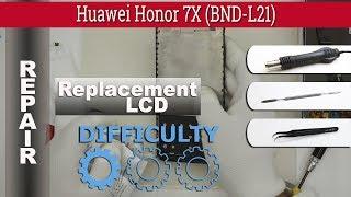 How to replace  LCD & Touchscreen  Huawei Honor 7X (BND-L21)