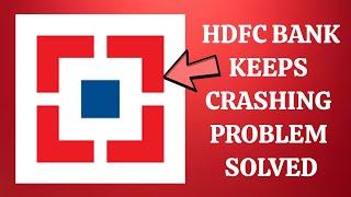 How To Solve HDFC Bank App Keeps Crashing Problem|| Rsha26 Solutions