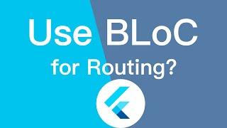 Can you use BLoC for Routing?