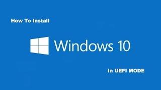 HOW TO INSTALL WINDOWS 10 WITH UEFI BOOTABLE DEVICE.