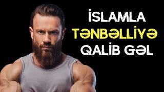 Tənbəlikdən, zəiflikdən bezmisən? İslamda cəsarətin və qoçaqlığın yolları | tövbəzamanı