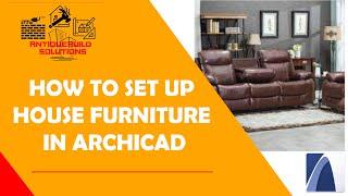 How to Set Up House Furniture in ArchiCAD 23 (For Beginners)