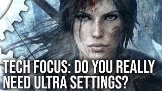 Tech Focus: Do You Really Need Ultra Settings? What To Keep, What To Cut