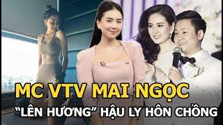 MC VTV Mai Ngọc "lên hương" hậu ly hôn chồng