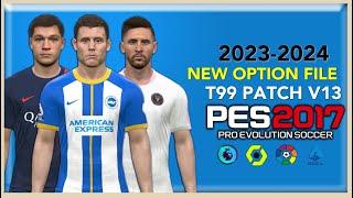 PES 2017 | T99 PATCH V13 NEW OPTION FILE 2024 | 6/19/23 | PC