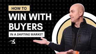 [HOW TO] Win with Buyers in a Shifting Market - Real Estate