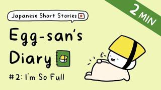 Japanese Short Stories for Beginner: Egg-san's Diary | ep.2: I'm So Full  (+Free PDF!)