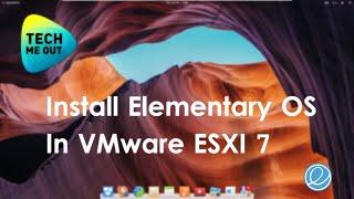 How to Install Elementary OS in VMware ESXI 7