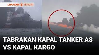 Kapal Tanker Militer AS Meledak Akibat Tabrakan dengan Kapal Kargo | Liputan 6