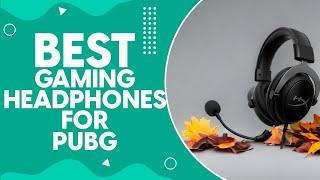 Best Gaming Headphones For Pubg in 2024 - Ultimate Sound Experience Revealed!