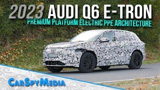 2023 Audi Q6 e-tron Electric SUV Prototype Spied Testing New PPE Architecture On The Public Road