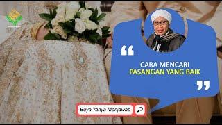 Cara Mencari Pasangan yang Baik | Buya Yahya Menjawab