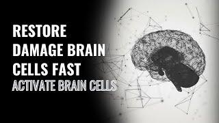 Restore Damage Brain Cells Fast | Condition Your Brain Grow New brain Cells | Activate Brain Cells
