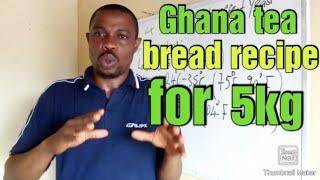 Commercial recipe for Ghana Tea bread ( how to make Ghana Tea bread).