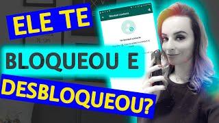 ELE TE BLOQUEOU E DESBLOQUEOU? [ENTENDA O PORQUÊ]