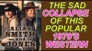 The SAD COLLAPSE of the popular 1970'S TV western ALIAS SMITH AND JONES & what caused it's demise!