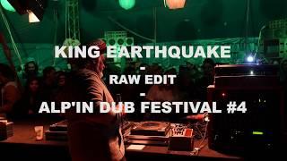 KING EARTHQUAKE // ALP'IN DUB FESTIVAL # 4 // RAW EDIT 2