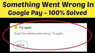 How To Fix Google Pay - Oops! Something Went Wrong Error On Android