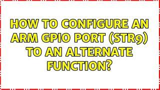 How to configure an ARM GPIO port (STR9) to an alternate function? (3 Solutions!!)