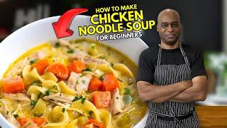 The Best Chicken Noodle Soup | For Beginners