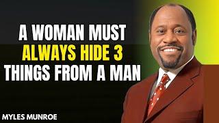 A Woman Must Always Hide 3 Things From A Man: Dr. Myles Munroe’s Guide