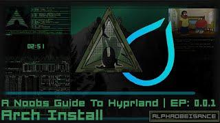 A Noobs Guide to Hyprland EP: 0.0.1 | ArchInstall