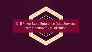 Dell PowerStore Enterprise Data Services with OpenShift Virtualization