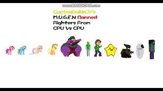 CactusDaNnJr's M.U.G.E.N Banned Fighters From CPU Vs CPU