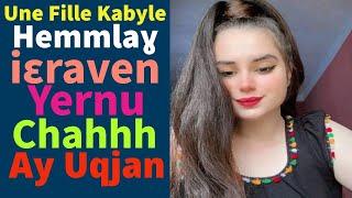 Une Fille Kabyle : Ḥemmlaɣ iεraven Yernu Chahhh Ay Uqjan 