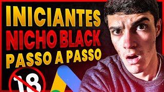 Como Anunciar NICHO BLACK no GOOGLE ADS Como Afiliado (TUTORIAL COMPLETO ATUALIZADO)