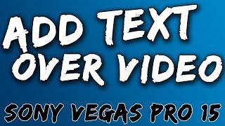 How To Add Text In Sony Vegas Pro 15 - 2018