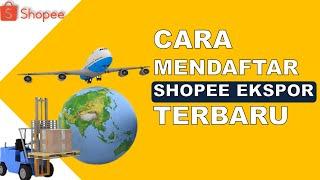 Cara mendaftar program shopee ekspor terbaru 2022