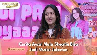 Cerita Awal Mula Sheptie Bisa Jadi Musisi Jalanan - PAGI PAGI AMBYAR (21/11/24) P3