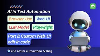 AI in Test Automation - Browser Use - Web UI - Part 2 - Custom Web UI - Anh Tester