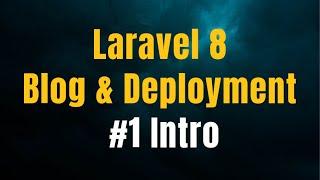 Laravel 8 Blog Tutorial up to Deployment   #1 Intro