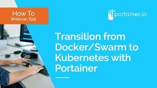 How To Transition from Docker/Swarm to Kubernetes with Portainer (Episode 5)