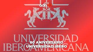 La Universidad Iberoamericana cumple 80 años