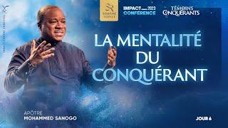 J6 - LA MENTALITÉ DU CONQUÉRANT - Apôtre Mohammed SANOGO - Impact Conférence 2023