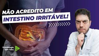 Não acredito em intestino irritável! Vou explicar porquê | Dr. Marcelo Werneck