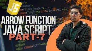 Java Script Part-7 | Arrow Function in JS | Bhavy Sharma | Web Development