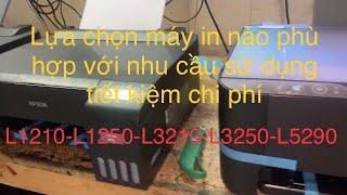 Hướng dẫn lựa chọn máy in epson l1210-l1250-l3210-l3250-l5290 phù hợp với nhu cầu sử dụng tiết kiệm